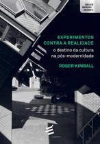 Livro Experimentos Contra a Realidade. O Destino da Cultura - É Realizações Livro Experimentos Contra a Realidade. O Destino da Cultura - É Realizações
