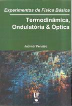 Livro - Experimentos de Física Básica: Termodinâmica, Ondulatória e Óptica