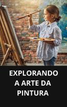 Livro Explorando a Arte da Pintura