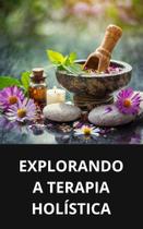 Livro Explorando a Terapia Holística