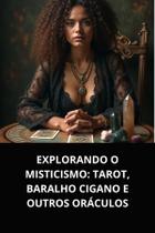 Livro Explorando o Misticismo Tarot, Baralho Cigano e Outros Oráculos