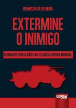 Livro - Extermine o Inimigo – Blindados Brasileiros na Segunda Guerra Mundial