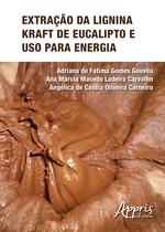 Livro - Extração da lignina kraft de eucalipto e uso para energia
