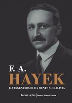 Livro - F. A. Hayek e a ingenuidade da mente socialista Livro - F. A. Hayek e a ingenuidade da mente socialista