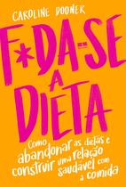 Livro - F*da-se a dieta Livro - F*da-se a dieta