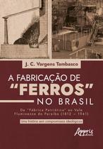 Livro - Fabricação de “Ferros” no Brasil Livro - Fabricação de “Ferros” no Brasil