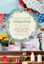 Livro - Faça Você Mesma: DIY / 89 Ideias