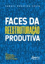 Livro - Faces da reestruturação produtiva: disputas por representação e alterações no mundo do trabalho Livro - Faces da reestruturação produtiva: disputas por representação e alterações no mundo do trabalho