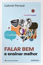 Livro - Falar bem e ensinar melhor (Coleção O valor do professor, Vol. 5)