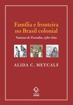 Livro - Família e fronteira no Brasil colonial Livro - Família e fronteira no Brasil colonial
