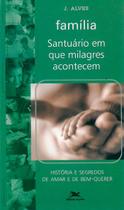 Livro - Família - Santuário em que milagres acontecem