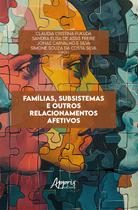 Livro - Famílias, Subsistemas e Outros Relacionamentos Afetivos Livro - Famílias, Subsistemas e Outros Relacionamentos Afetivos