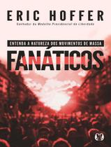 Livro - Fanaticos - Entenda A Natureza Dos Movimentos De Massa.