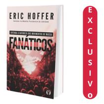 Livro Fanáticos Entenda A Natureza Dos Movimentos De Massa, Psicologia Social E Política, Como Surgem Líderes Carismáti Livro Fanáticos Entenda A Natureza Dos Movimentos De Massa, Psicologia Social E Política, Como Surgem Líderes Carismáti