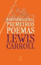 Livro - Fantasmagoria e Primeiros Poemas de Lewis Carroll