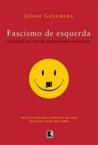 Livro - Fascismo de esquerda: a história secreta do esquerdismo americano