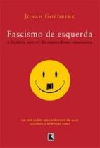 Livro - Fascismo de esquerda: a história secreta do esquerdismo americano