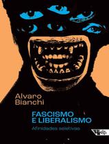 Livro - Fascismo E Liberalismo - Afinidades Seletivas Livro - Fascismo E Liberalismo - Afinidades Seletivas