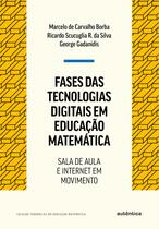 Livro - Fases das tecnologias digitais em Educação Matemática - Nova Edição