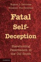 Livro Fatal Self-Deception: Paternalismo escravista no Velho Sul Livro Fatal Self-Deception: Paternalismo escravista no Velho Sul