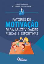 Livro - Fatores de motivação para as atividades físicas e esportivas Livro - Fatores de motivação para as atividades físicas e esportivas
