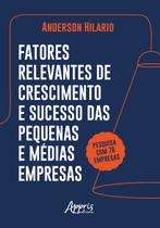 Livro - Fatores Relevantes de Crescimento e Sucesso das Pequenas e Médias Empresas
