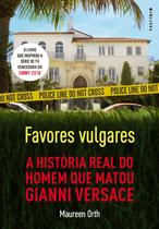 Livro - Favores vulgares - A história real do homem que matou Gianni Versace