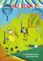 Livro - “faz assim ó” - modos de ensinar das crianças como subsídio para a educação Livro - “faz assim ó” - modos de ensinar das crianças como subsídio para a educação