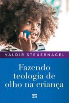 Livro - Fazendo teologia de olho na criança