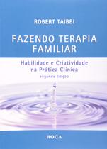 Livro - Fazendo Terapia Familiar - Habilidade e Criatividade na Prática Clínica Livro - Fazendo Terapia Familiar - Habilidade e Criatividade na Prática Clínica