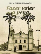 Livro - Fazer Valer A Pena Nunca E Tarde Livro - Fazer Valer A Pena Nunca E Tarde