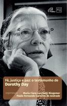 Livro - Fé, justiça e paz: o testemunho de Dorothy Day Livro - Fé, justiça e paz: o testemunho de Dorothy Day