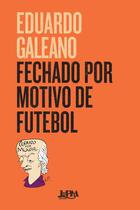 Livro - Fechado por motivo de futebol