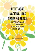 Livro - Federação nacional das apaes no brasil, hegemonia e propostas educacionais (1990-2015)