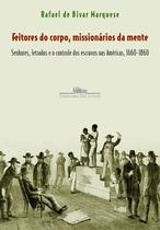 Livro - Feitores do corpo, missionários da mente