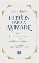 Livro - Feitos para a amizade - O relacionamento que alivia as tristezas e multiplica as alegrias - DREW HUNTER