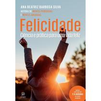 Livro Felicidade Ciência e Prática Para Uma Vida Feliz Ana Beatriz Barbosa Silva Livro Felicidade Ciência e Prática Para Uma Vida Feliz Ana Beatriz Barbosa Silva