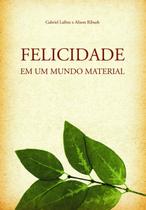Livro - Felicidade Em Um Mundo Material Livro - Felicidade Em Um Mundo Material