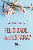 Livro - Felicidade... onde estará?
