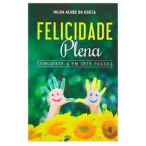 Livro: Felicidade Plena Nilda Alves Da Costa - VIDA PLENA