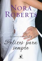 Livro - Felizes para sempre (Quarteto de noivas – Livro 4)