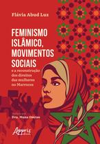 Livro - Feminismo Islâmico, Movimentos Sociais e a Reconstrução dos Direitos das Mulheres no Marrocos Livro - Feminismo Islâmico, Movimentos Sociais e a Reconstrução dos Direitos das Mulheres no Marrocos