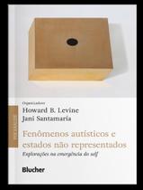 Livro - Fenomenos Autisticos E Estados Nao Representados - Exploracoes Na Emergencia Do Self