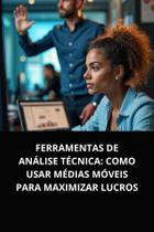 Livro Ferramentas de Análise Técnica Como Usar Médias Móveis para Maximizar Lucros Livro Ferramentas de Análise Técnica Como Usar Médias Móveis para Maximizar Lucros