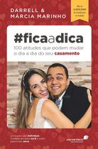 Livro - Fica a dica: 100 atitudes que podem mudar o dia a dia do seu casamento
