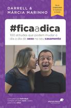 Livro - Fica a dica: 100 atitudes que podem mudar o dia a dia do sexo no seu casamento