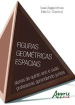 Livro - Figuras geométricas espaciais: alunos de quinto ano e suas professoras aprendendo juntos
