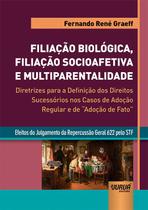 Livro - Filiação Biológica, Filiação Socioafetiva e Multiparentalidade