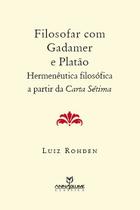 Livro - Filosofar com Gadamer e Platão : Hermenêutica filosófica a partir da carta sétima Livro - Filosofar com Gadamer e Platão : Hermenêutica filosófica a partir da carta sétima