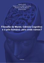 Livro - Filosofia da mente, ciência cognitiva e o pós-humano: para onde vamos? Livro - Filosofia da mente, ciência cognitiva e o pós-humano: para onde vamos?